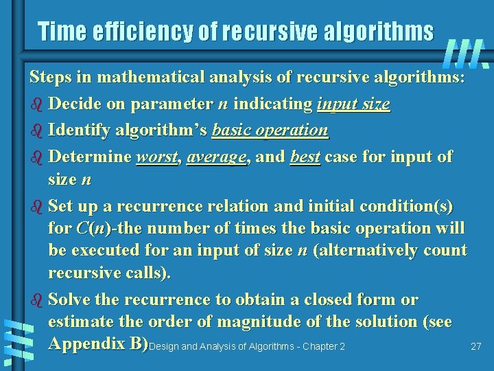 Time efficiency of recursive algorithms Steps in mathematical analysis of recursive algorithms: b Decide Time efficiency of recursive algorithms Steps in mathematical analysis of recursive algorithms: b Decide