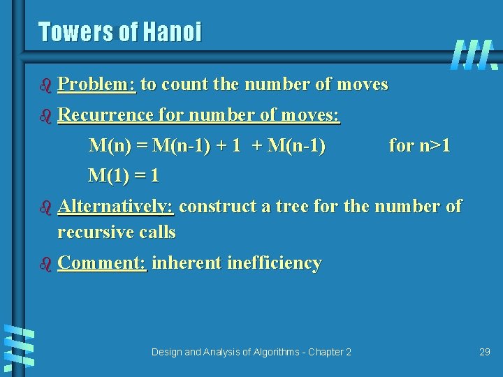 Towers of Hanoi b Problem: to count the number of moves b Recurrence for Towers of Hanoi b Problem: to count the number of moves b Recurrence for