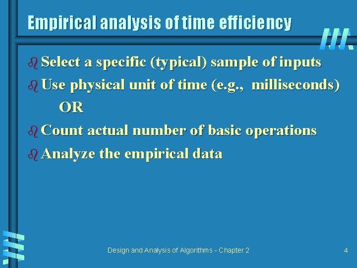 Empirical analysis of time efficiency b Select a specific (typical) sample of inputs b Empirical analysis of time efficiency b Select a specific (typical) sample of inputs b