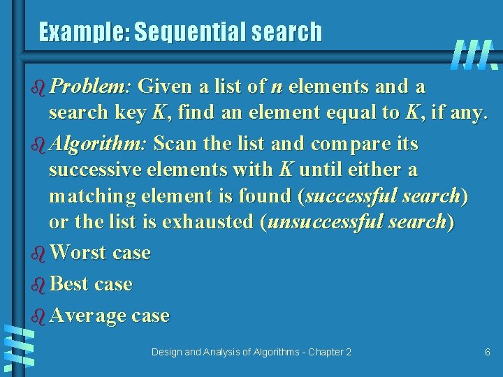 Example: Sequential search b Problem: Given a list of n elements and a search Example: Sequential search b Problem: Given a list of n elements and a search