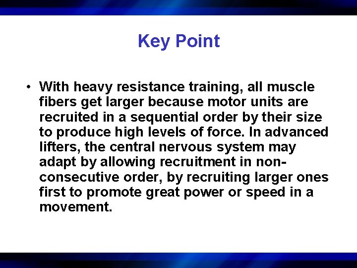 Key Point • With heavy resistance training, all muscle fibers get larger because motor