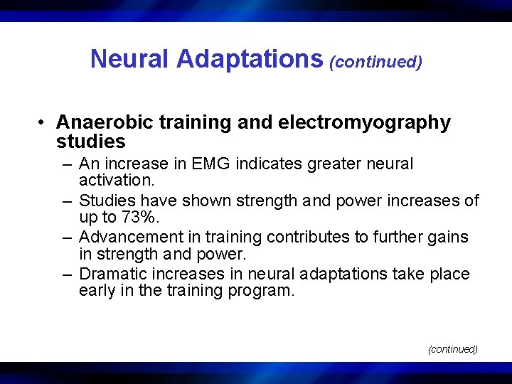 Neural Adaptations (continued) • Anaerobic training and electromyography studies – An increase in EMG
