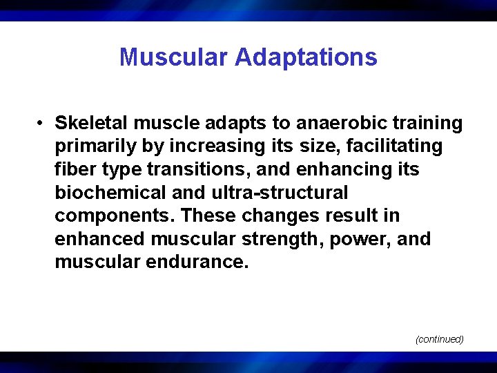 Muscular Adaptations • Skeletal muscle adapts to anaerobic training primarily by increasing its size,