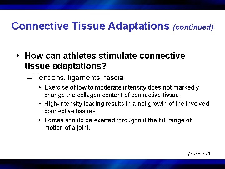 Connective Tissue Adaptations (continued) • How can athletes stimulate connective tissue adaptations? – Tendons,