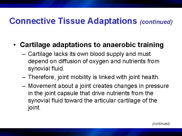 Connective Tissue Adaptations (continued) • Cartilage adaptations to anaerobic training – Cartilage lacks its