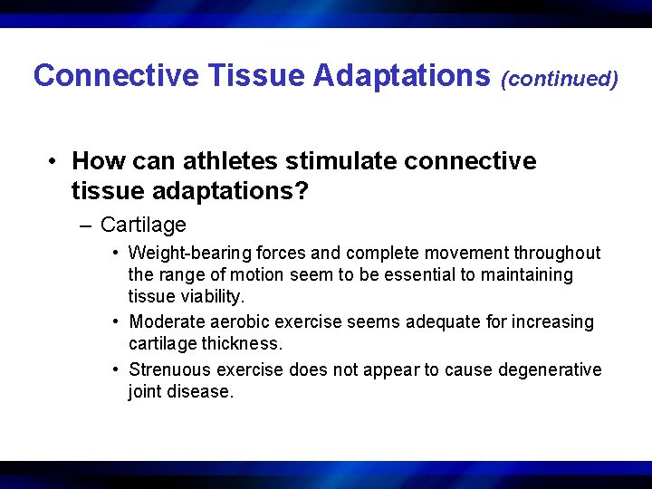 Connective Tissue Adaptations (continued) • How can athletes stimulate connective tissue adaptations? – Cartilage