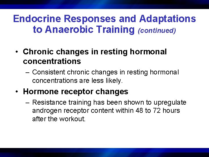 Endocrine Responses and Adaptations to Anaerobic Training (continued) • Chronic changes in resting hormonal