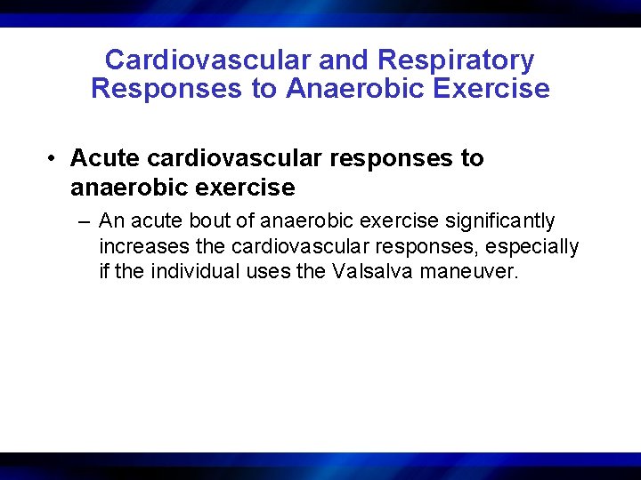 Cardiovascular and Respiratory Responses to Anaerobic Exercise • Acute cardiovascular responses to anaerobic exercise