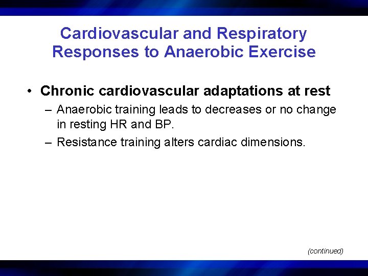 Cardiovascular and Respiratory Responses to Anaerobic Exercise • Chronic cardiovascular adaptations at rest –