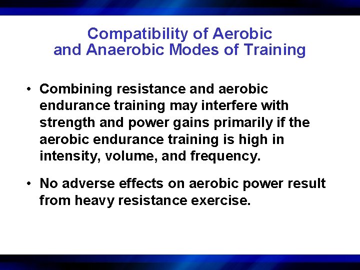 Compatibility of Aerobic and Anaerobic Modes of Training • Combining resistance and aerobic endurance