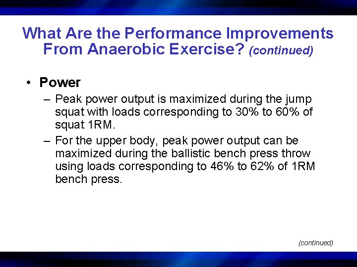 What Are the Performance Improvements From Anaerobic Exercise? (continued) • Power – Peak power