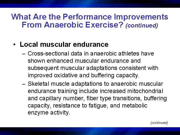 What Are the Performance Improvements From Anaerobic Exercise? (continued) • Local muscular endurance –
