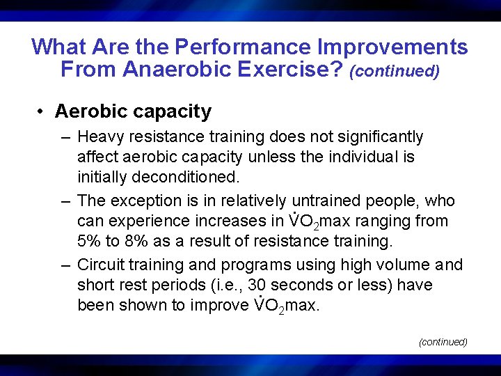 What Are the Performance Improvements From Anaerobic Exercise? (continued) • Aerobic capacity – Heavy