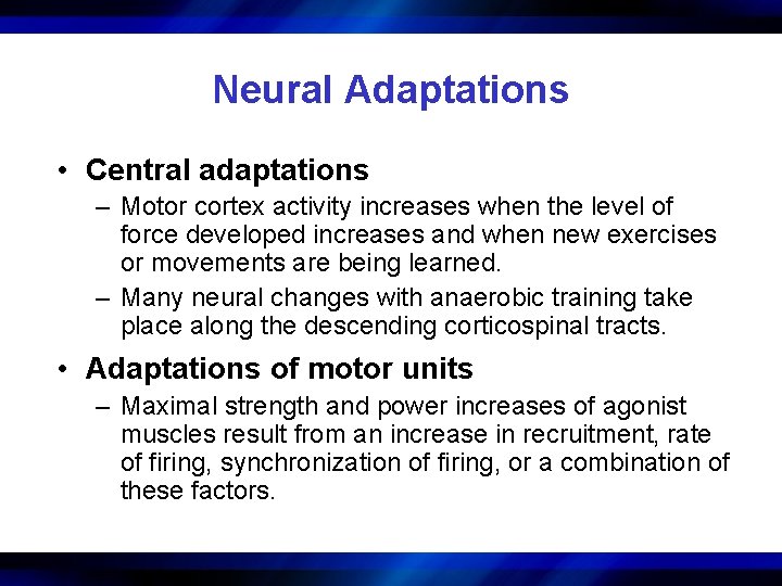 Neural Adaptations • Central adaptations – Motor cortex activity increases when the level of