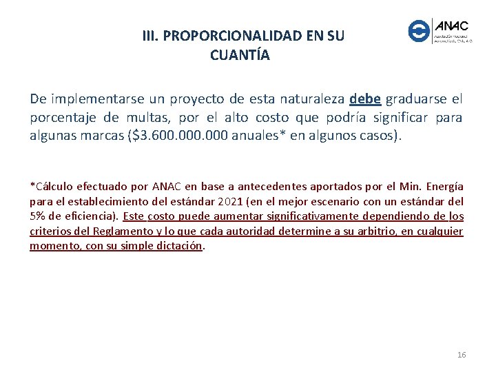 III. PROPORCIONALIDAD EN SU CUANTÍA De implementarse un proyecto de esta naturaleza debe graduarse