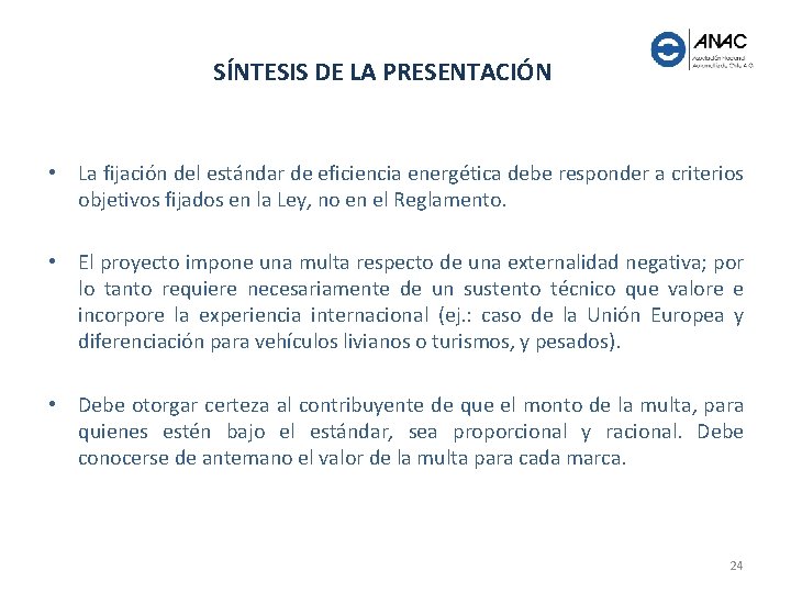 SÍNTESIS DE LA PRESENTACIÓN • La fijación del estándar de eficiencia energética debe responder