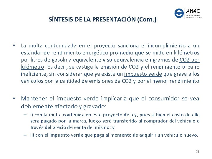 SÍNTESIS DE LA PRESENTACIÓN (Cont. ) • La multa contemplada en el proyecto sanciona