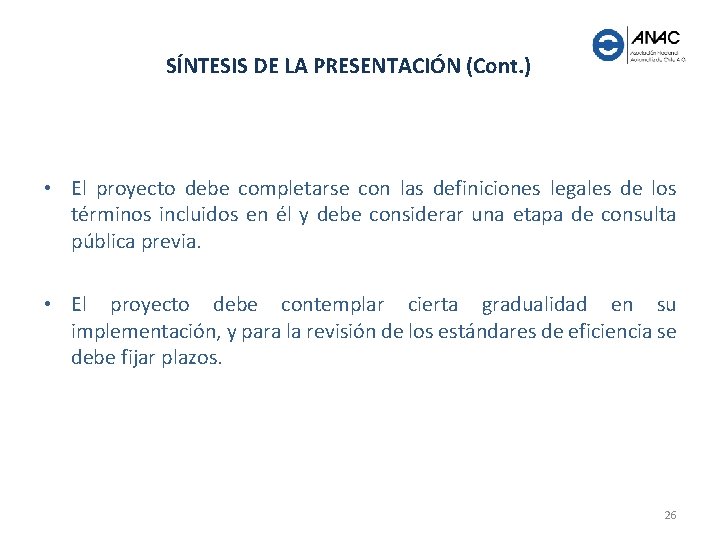 SÍNTESIS DE LA PRESENTACIÓN (Cont. ) • El proyecto debe completarse con las definiciones