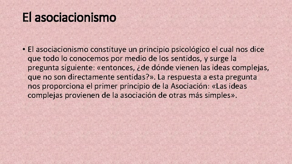 El asociacionismo • El asociacionismo constituye un principio psicológico el cual nos dice que