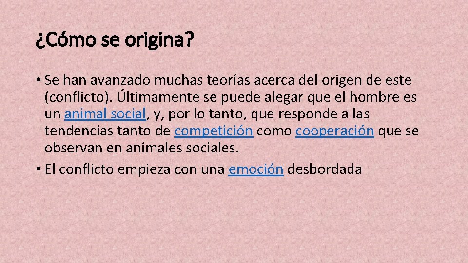 ¿Cómo se origina? • Se han avanzado muchas teorías acerca del origen de este