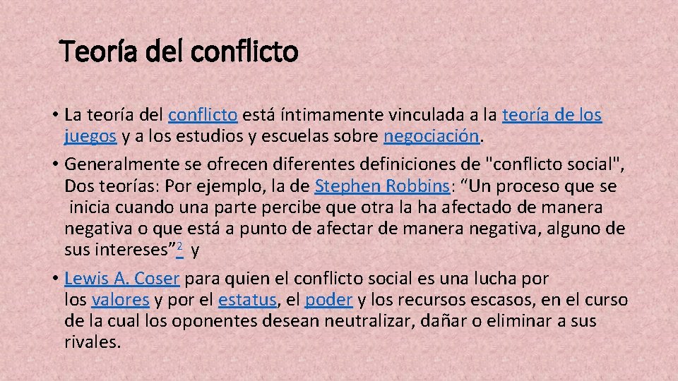 Teoría del conflicto • La teoría del conflicto está íntimamente vinculada a la teoría