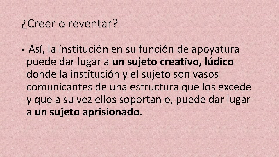 ¿Creer o reventar? • Así, la institución en su función de apoyatura puede dar