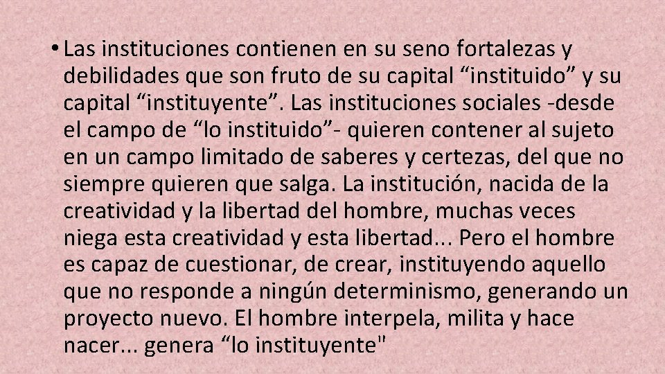  • Las instituciones contienen en su seno fortalezas y debilidades que son fruto