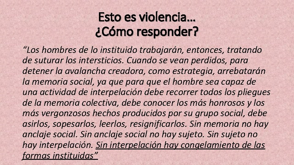 Esto es violencia… ¿Cómo responder? “Los hombres de lo instituido trabajarán, entonces, tratando de