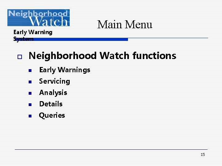 Early Warning System o Main Menu Neighborhood Watch functions n Early Warnings n Servicing