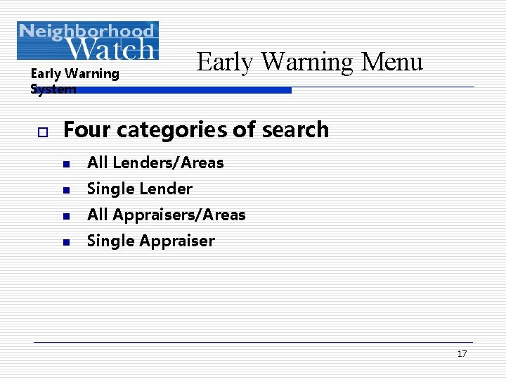 Early Warning System o Early Warning Menu Four categories of search n All Lenders/Areas