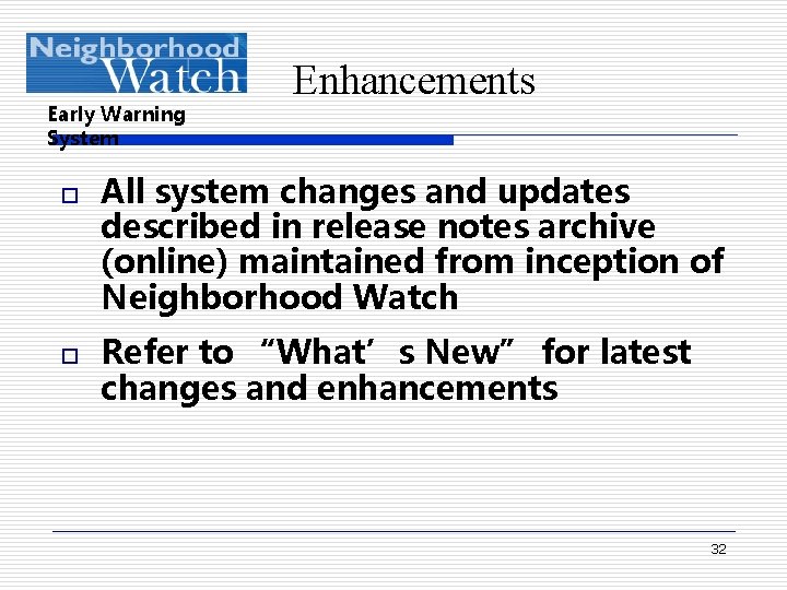 Early Warning System o o Enhancements All system changes and updates described in release