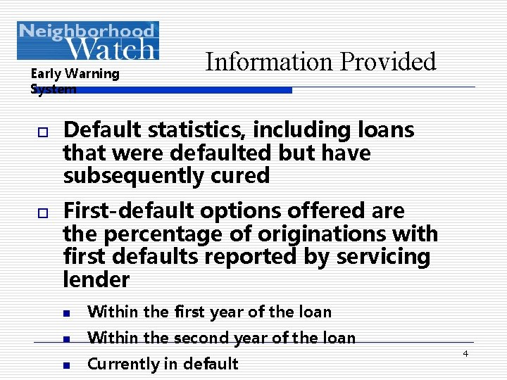 Early Warning System o o Information Provided Default statistics, including loans that were defaulted