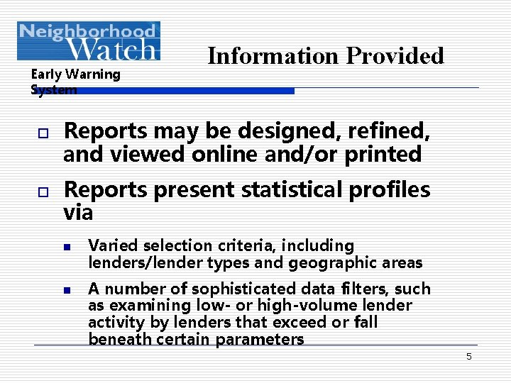 Early Warning System o o Information Provided Reports may be designed, refined, and viewed