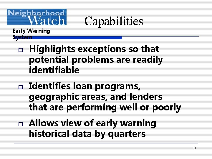 Early Warning System o o o Capabilities Highlights exceptions so that potential problems are