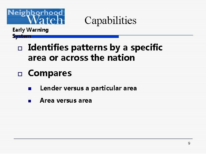 Early Warning System o o Capabilities Identifies patterns by a specific area or across