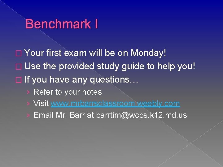 Benchmark I � Your first exam will be on Monday! � Use the provided
