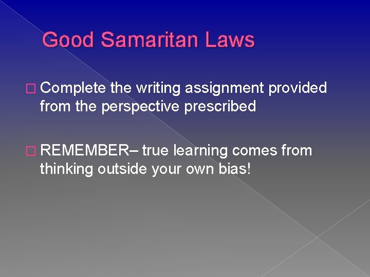 Good Samaritan Laws � Complete the writing assignment provided from the perspective prescribed �