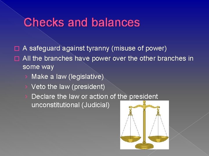 Checks and balances A safeguard against tyranny (misuse of power) � All the branches