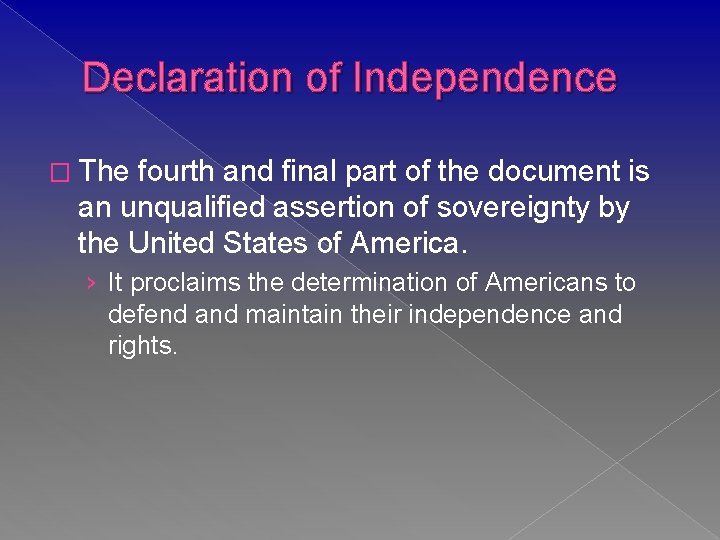 Declaration of Independence � The fourth and final part of the document is an