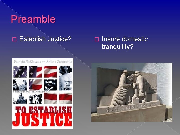 Preamble � Establish Justice? � Insure domestic tranquility? 