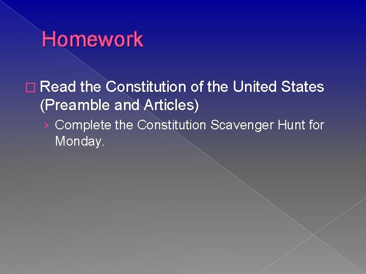 Homework � Read the Constitution of the United States (Preamble and Articles) › Complete