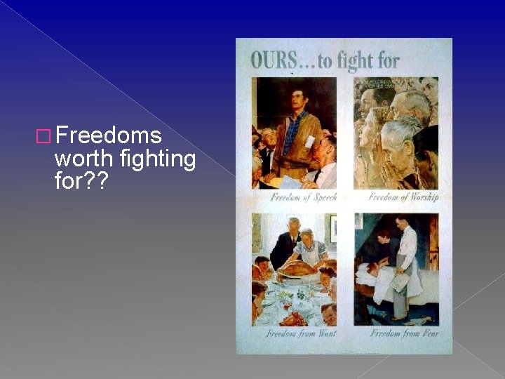 � Freedoms worth fighting for? ? 