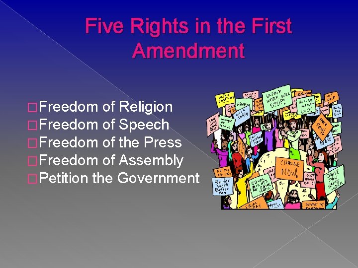 Five Rights in the First Amendment �Freedom of Religion �Freedom of Speech �Freedom of