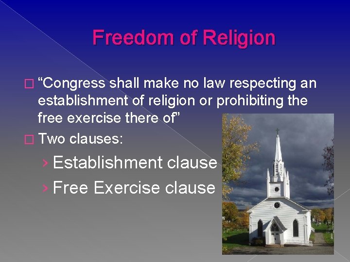 Freedom of Religion � “Congress shall make no law respecting an establishment of religion
