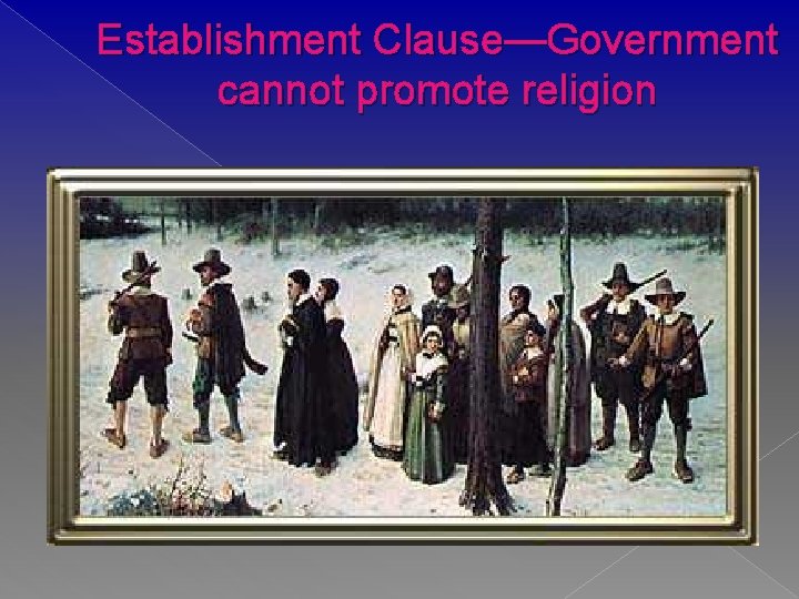 Establishment Clause—Government cannot promote religion 