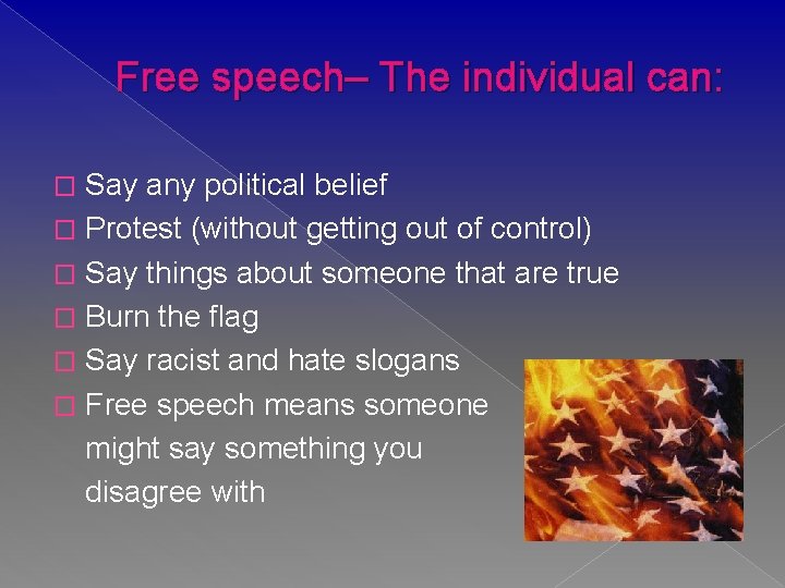 Free speech– The individual can: Say any political belief � Protest (without getting out