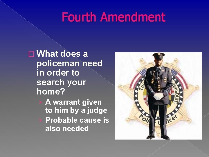 Fourth Amendment � What does a policeman need in order to search your home?