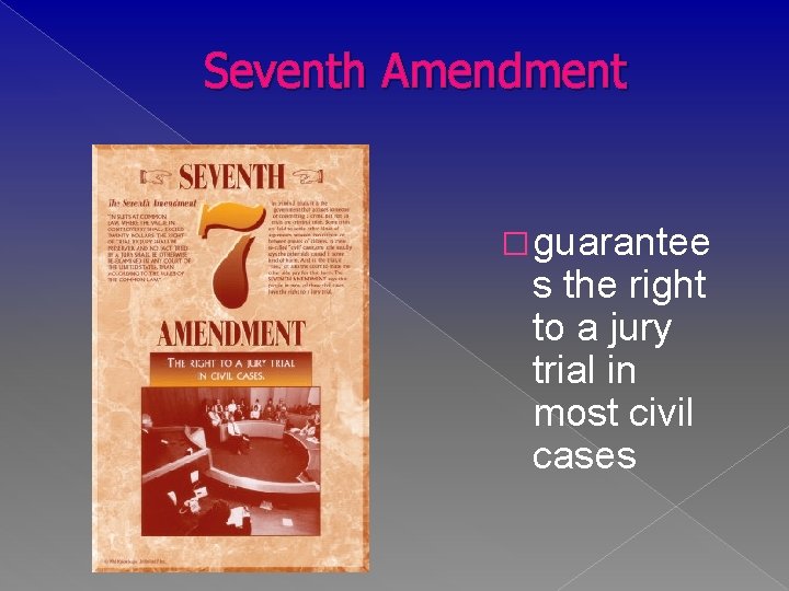 Seventh Amendment � guarantee s the right to a jury trial in most civil