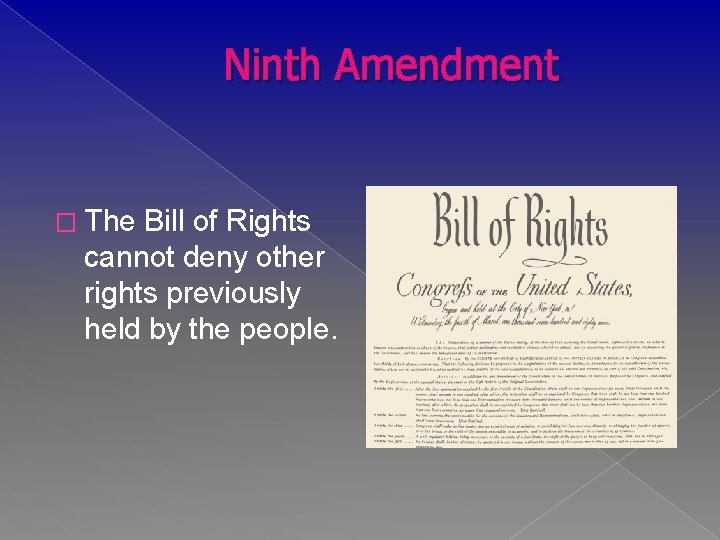 Ninth Amendment � The Bill of Rights cannot deny other rights previously held by