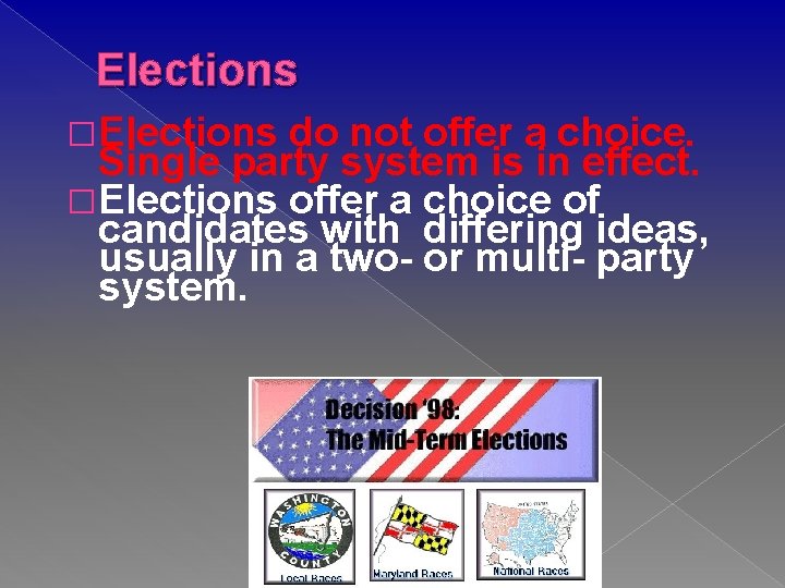 Elections �Elections do not offer a choice. Single party system is in effect. �Elections